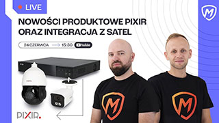 Nowości produktowe PIXIR oraz integracja z Satel - Montersi LIVE