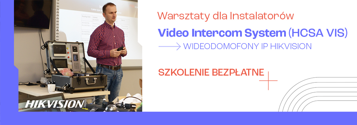 Warsztaty Hikvision – Video Intercom System (HCSA VIS)